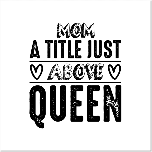 Mom a little just above queen Wall Art by Fun Planet